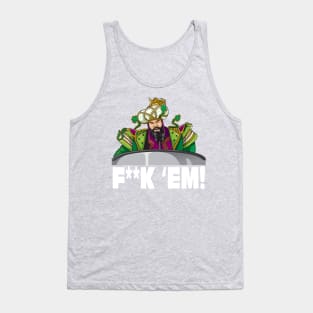 The F**K EM! Tank Top